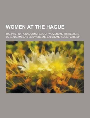 Book cover for Women at the Hague; The International Congress of Women and Its Results