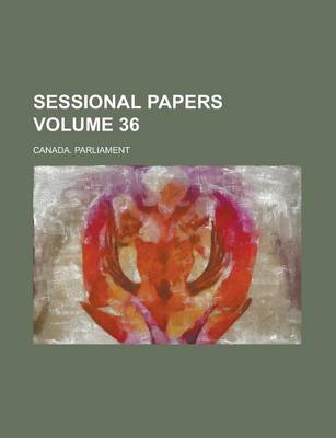 Book cover for Sessional Papers Volume 36