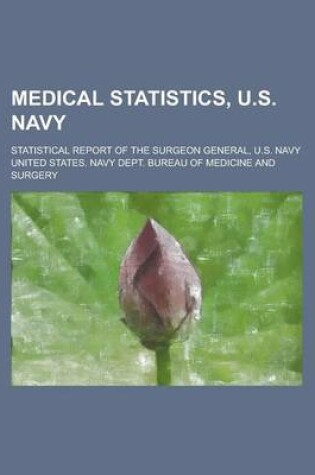 Cover of Medical Statistics, U.S. Navy; Statistical Report of the Surgeon General, U.S. Navy