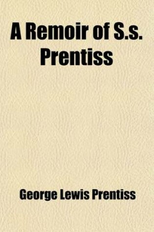 Cover of A Remoir of S.S. Prentiss (Volume 1)