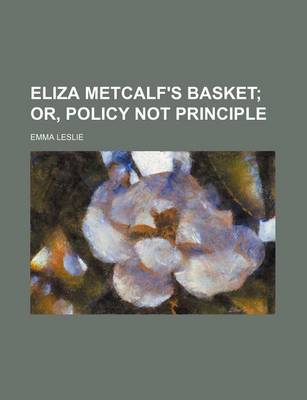 Book cover for Eliza Metcalf's Basket; Or, Policy Not Principle