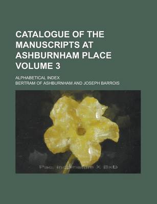 Book cover for Catalogue of the Manuscripts at Ashburnham Place; Alphabetical Index Volume 3