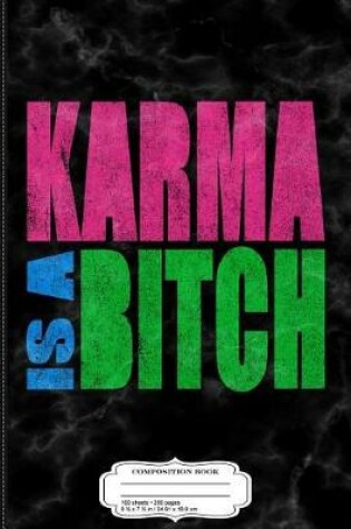 Cover of Karma Is a Bitch Composition Notebook