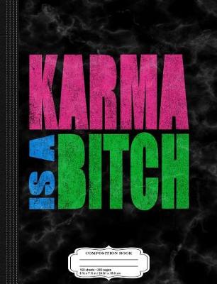 Book cover for Karma Is a Bitch Composition Notebook