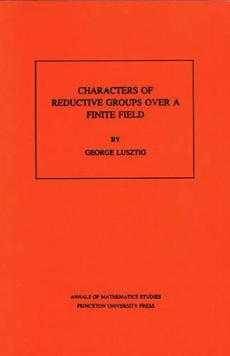 Book cover for Characters of Reductive Groups over a Finite Field. (AM-107), Volume 107