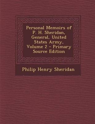 Book cover for Personal Memoirs of P. H. Sheridan, General, United States Army, Volume 2 - Primary Source Edition