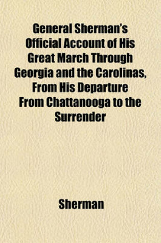 Cover of General Sherman's Official Account of His Great March Through Georgia and the Carolinas, from His Departure from Chattanooga to the Surrender