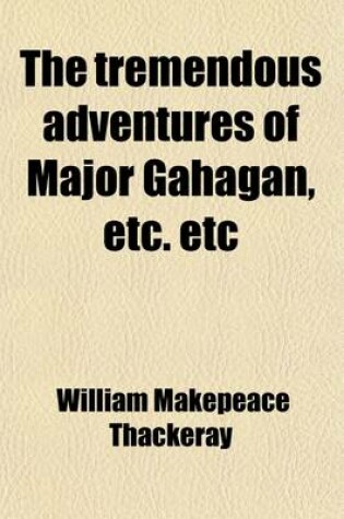 Cover of The Tremendous Adventures of Major Gahagan, Etc. Etc