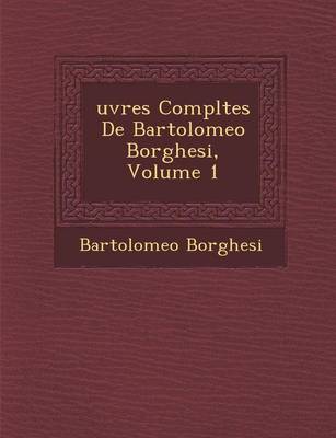 Book cover for Uvres Completes de Bartolomeo Borghesi, Volume 1