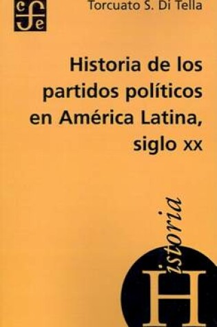 Cover of Historia de los Partidos Politicos en America Latina Siglo XX