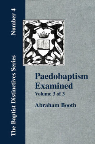 Cover of Paedobaptism Examined - Vol. 3