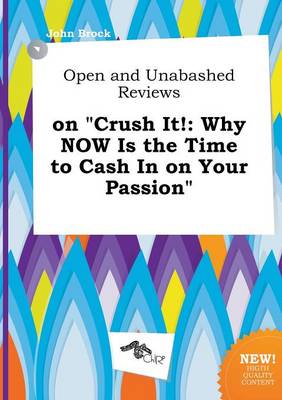 Book cover for Open and Unabashed Reviews on Crush It!