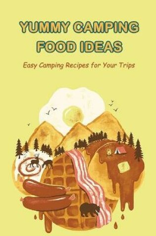 Cover of Yummy Camping Food Ideas