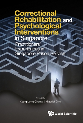 Book cover for Correctional Rehabilitation & Psychological Interventions In Singapore: Practitioners' Experiences In Singapore Prison Service