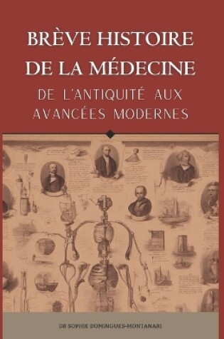 Cover of BRÈVE HISTOIRE DE LA MÉDECINE - De l'Antiquité aux Avancées Modernes