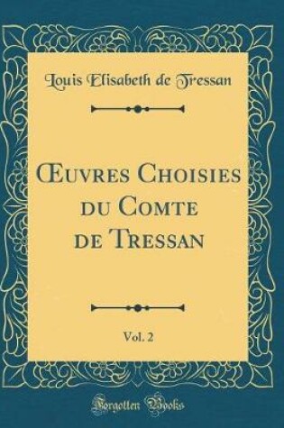 Cover of Oeuvres Choisies Du Comte de Tressan, Vol. 2 (Classic Reprint)