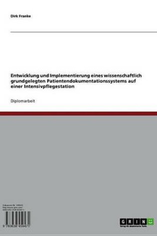 Cover of Entwicklung Und Implementierung Eines Wissenschaftlich Grundgelegten Patientendokumentationssystems Auf Einer Intensivpflegestation