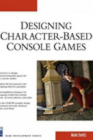 Cover of Designing Character-Based Console Games