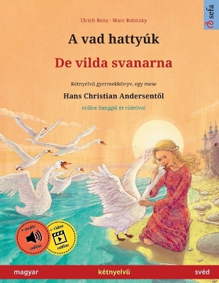 Book cover for A vad hattyúk - De vilda svanarna (magyar - svéd)