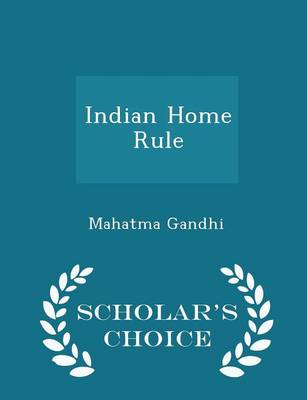 Book cover for Indian Home Rule - Scholar's Choice Edition