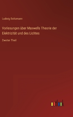 Book cover for Vorlesungen über Maxwells Theorie der Elektrizität und des Lichtes