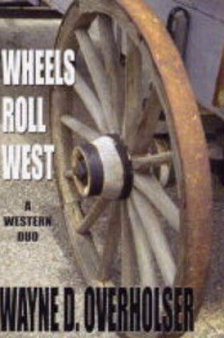 Cover of Wheels Roll West