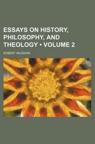 Cover of Essays on History, Philosophy, and Theology (Volume 2)