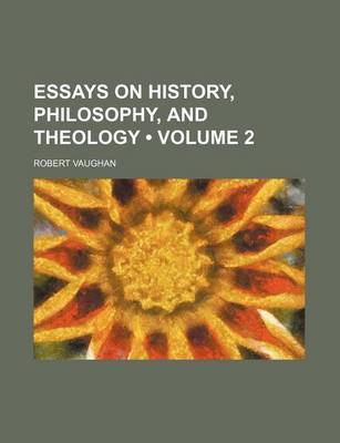 Book cover for Essays on History, Philosophy, and Theology (Volume 2)