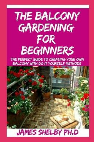 Cover of The Balcony Gardening for Beginners