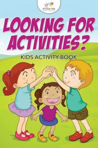 Cover of Looking For Activities? Kids Activity Book