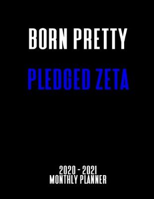 Book cover for Born Pretty Pledged Zeta 2020 - 2021 Monthly Planner