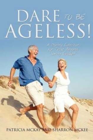 Cover of Dare to Be Ageless!