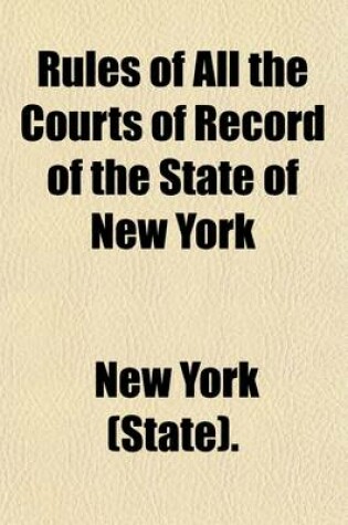 Cover of Rules of All the Courts of Record of the State of New York