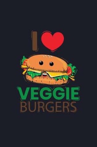 Cover of I Love Veggie Burgers