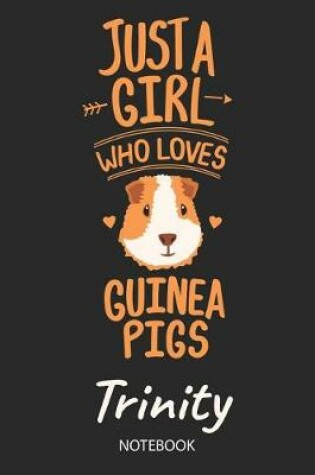 Cover of Just A Girl Who Loves Guinea Pigs - Trinity - Notebook