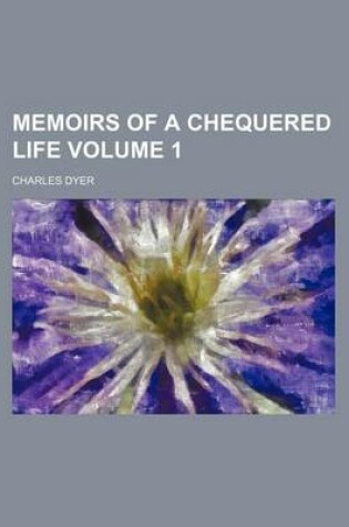 Cover of Memoirs of a Chequered Life Volume 1