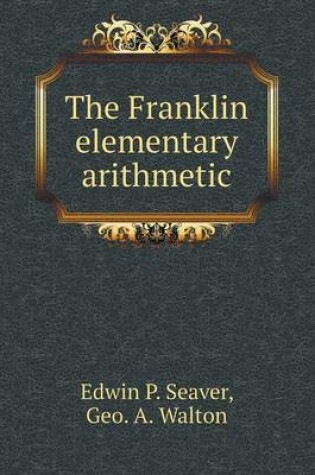 Cover of The Franklin elementary arithmetic