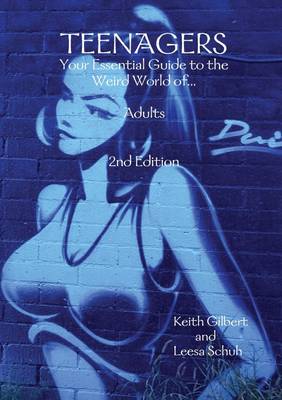 Book cover for Teenagers: Your Essential Guide to the Weird World of... Adults 2nd Edition