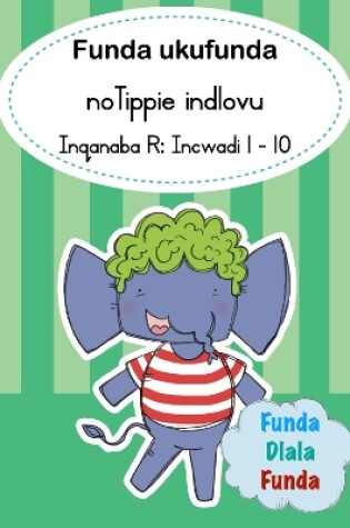 Cover of Funda ukufunda noTippie indlovu (Inqanaba R): Incwadi 1 - 10