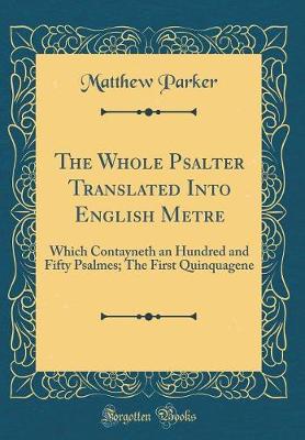 Book cover for The Whole Psalter Translated Into English Metre