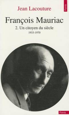 Book cover for Franois Mauriac. Un Citoyen Du Si'cle (1933-1970) T2