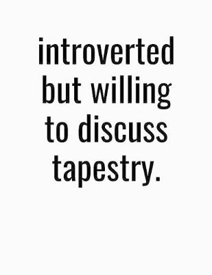 Book cover for Introverted But Willing To Discuss Tapestry