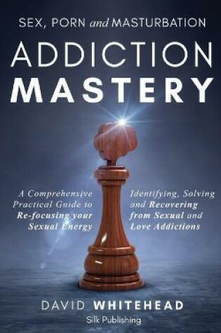 Cover of Sex, Porn and Masturbation Addiction Mastery