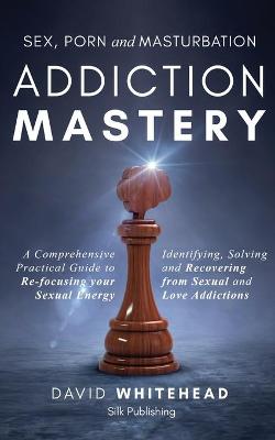 Book cover for Sex, Porn and Masturbation Addiction Mastery