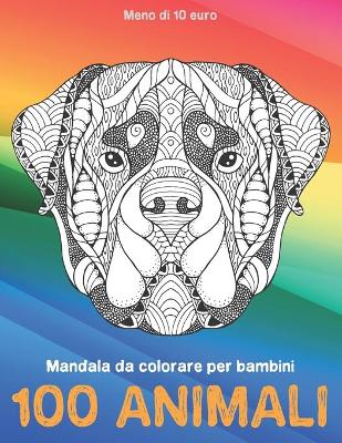 Book cover for Mandala da colorare per bambini - Meno di 10 euro - 100 Animali