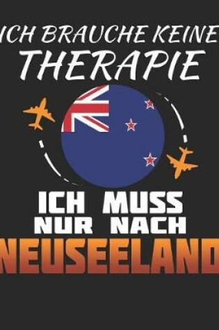 Cover of Ich Brauche Keine Therapie Ich Muss Nur Nach Neuseeland