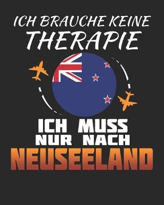 Book cover for Ich Brauche Keine Therapie Ich Muss Nur Nach Neuseeland