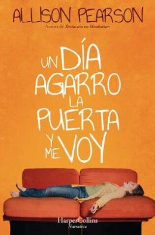 Cover of Un D�a Agarro La Puerta Y Me Voy (How Hard Can It Be? - Spanish Edition)