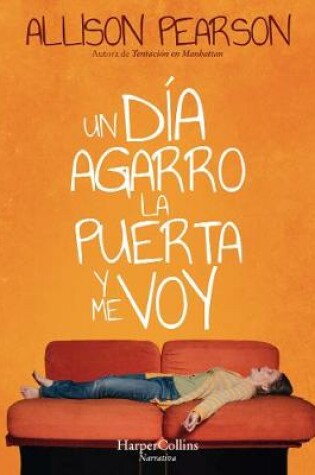 Cover of Un Día Agarro La Puerta Y Me Voy (How Hard Can It Be? - Spanish Edition)