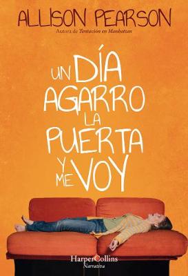 Book cover for Un Día Agarro La Puerta Y Me Voy (How Hard Can It Be? - Spanish Edition)